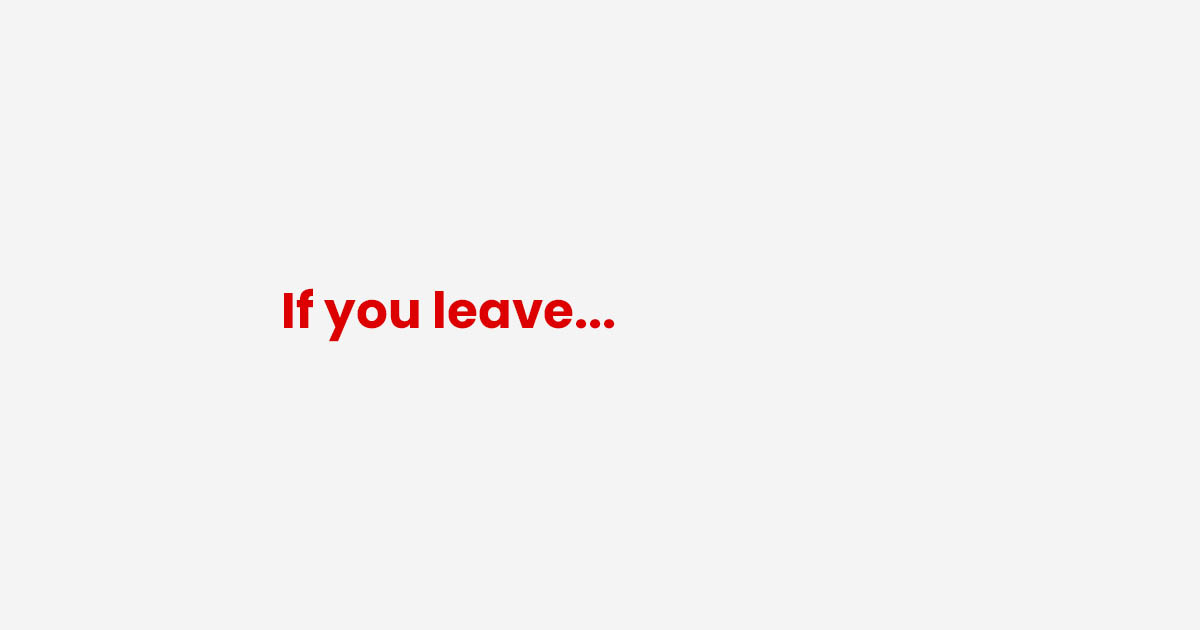 if you leave
