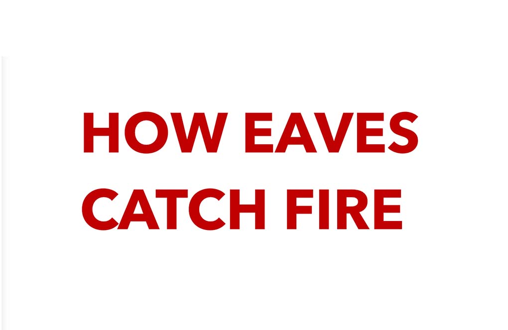 how eaves catch fire
